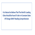 It Is Natural to Believe That The Worlds Leading Cities Would Be Found GMAT Reading Comprehension